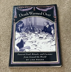 Death Warmed Over : Funeral Food, Rituals, and Customs from Around the World by - Picture 1 of 3