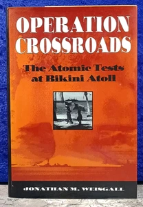 Operation Crossroads: Atomic Tests at Bikini Atoll; Weisgall; 1994; 1st ed; NM - Picture 1 of 2