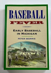Baseball Fever Early Baseball in Michigan by Peter Morris SLF2 - Foto 1 di 2