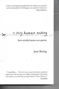 A Very Human Ending: How suicide haunts our species by Jesse Bering P/B - Picture 1 of 1