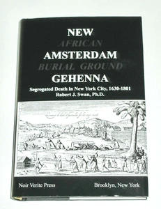 NEW AMSTERDAM GEHENNA SEGREGATED DEATH IN NEW YORK CITY 1630-1801 -R. SWAN -LN - Picture 1 of 5