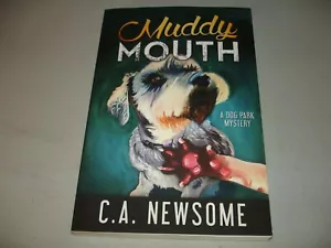 Muddy Mouth: A Dog Park Mystery - C.A Newsome (Paperback, 2016) Signed, New - Picture 1 of 5
