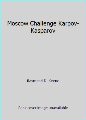Moscow Challenge Karpov-Kasparov by Raymond D. Keene - Image 1 of 1