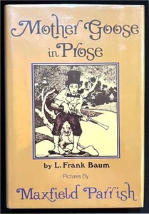 MOTHER GOOSE IN PROSE by L. Frank Baum MAXFIELD PARRISH ILLUST -PRISTINE HC w/DJ - Foto 1 di 9