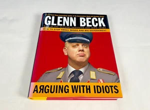 GLENN BECK Arguing with Idiots HOW TO STOP SMALL MINDS & BIG GOV'T HARDCOVER - Picture 1 of 12