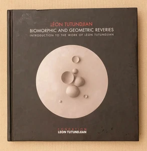 Leon Tutundjian: Biomorphic and Geometric Reveries, Introduction to the Work o.. - Imagen 1 de 1