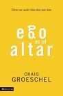 Ego am Altar / Altar Ego: Wie man ist, wer Gott sagt, dass du bist / Becoming Wh...