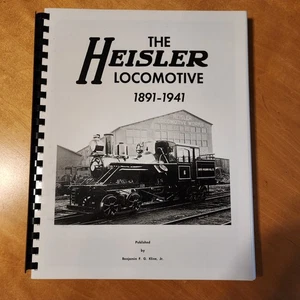 The Heisler Locomotive 1891-1941 Benjamin F. G. Kline 1982 Plastic Binding - Picture 1 of 12