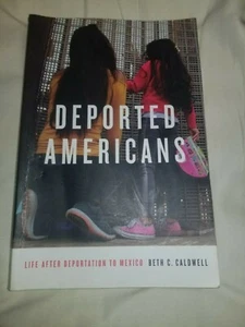 Deported Americans: Life after Deportation to Mexico by Caldwell Beth C - Bild 1 von 3