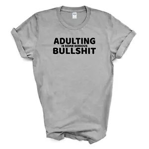 ADULTING IS SOME SERIOUS BULLSHIT T-Shirt - Bild 1 von 4