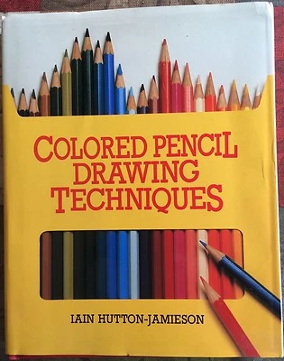 Colored Pencil Drawing Techniques by Iain Hutton-Jamieson (1986, Hardcover) - Image 1 of 2