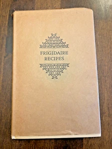 Cookbook Frigidaire Recipes Hardback Book with Paper Sleeve 1928 Vintage - Picture 1 of 16