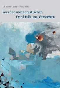 AUS DER MECHANISTISCHEN DENKFALLE INS VERSTEHEN Dr. Stefan Lanka Ursula Stoll - Picture 1 of 3