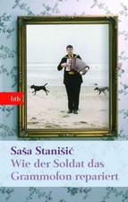 Wie der Soldat das Grammofon repariert - Sasa Stanisic - 9783442741694