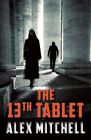 The 13th Tablet (Mina Osman) by Mitchell, Alex Book The Cheap Fast Free Post