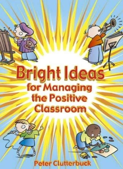 Bright Ideas for Managing the Positive Classroom By Peter Clutte - Image 1 of 1