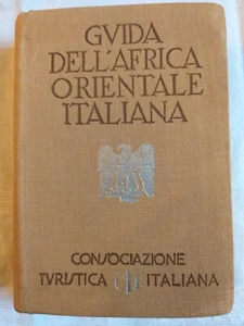 Guida dell'Africa Orientale Italiana,CTI (Consociazione Turistica Italiana) 1938 - Foto 1 di 11