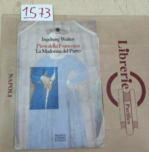 INGEBORG WALTER. PIERO DELLA FRANCESCA. LA MADONNA DEL PARTO - Foto 1 di 2