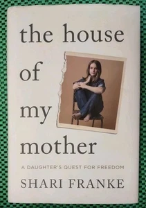 the house of my mother: A Daughter's Quest for Freedom by Shari Franke Hardcover - Foto 1 di 2