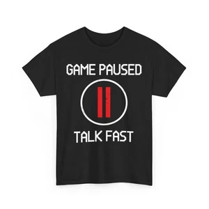 Video Gamer Shirt, Game Paused Talk Fast Gaming Gamer Funny Shirt - Picture 1 of 10