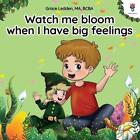 Watch me bloom when I have big feelings: A coping story for children with autism