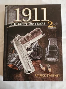 1911: THE FIRST 100 YEARS, 2ND EDITION By Patrick Sweeney - Hardcover Pre-Owned - Picture 1 of 9