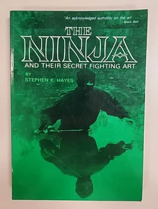 Ninja and Their Secret Fighting Art by Stephen K. Hayes (1990, Trade Paperback) - Imagen 1 de 2