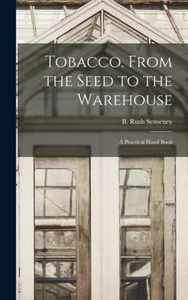 Senseney - Tobacco. From the Seed to the Warehouse  A Practical Hand B - P555z - Picture 1 of 1