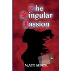 The Singular Passion by Matt Minor (Paperback, 2020) - Paperback NEW Matt Minor