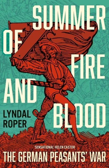 Summer of Fire and Blood: The German Peasants' War by Lyndal Roper - Image 1 of 1