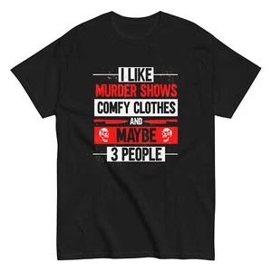 True Crime Murder Shows T-Shirt | Comfy Clothes And Maybe 3 People - Picture 1 of 7