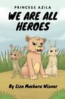 Princess Azila: We Are All Heroes