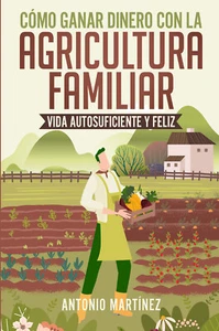 Cómo ganar dinero con la agricultura familiar. Vida autosuficiente y feliz di An - Imagen 1 de 1
