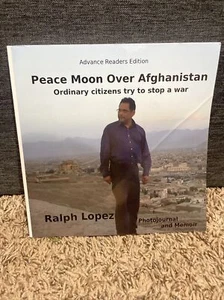 Peace Moon over Afghanistan : Ordinary Citizens Try to Stop a War by Ralph a... - Picture 1 of 3