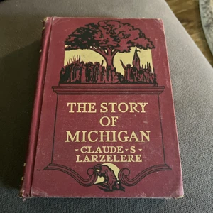 Die Geschichte von Michigan von Claude S. Larzelere 1938 HC - Mitten Great Lakes LESEN - Bild 1 von 12