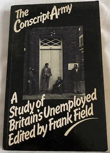 The Conscript Army Study Of Britains Unemployed Frank Field PB 1977 D7 - Foto 1 di 12