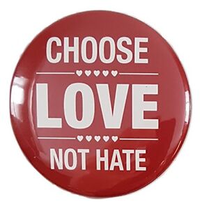 Anti Donald Trump Button Set "Choose Love Not Hate"