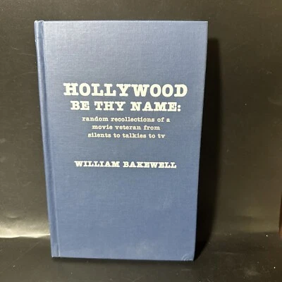 William Bakewell - Hollywood Be Thy Name - Signed Book 1991 AP24 - Image 1 of 4