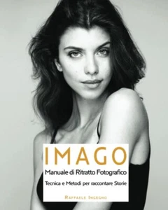 IMAGO: MANUALE DI RITRATTO FOTOGRAFICO - Tecniche e Metodi per raccontare Storie - Foto 1 di 1