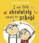 I Am Too Absolutely Small For School (Charlie And Lol... | Livre | État Très Bon