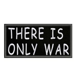 There Is Only War Patch 4" Embroidered Iron-On Applique Funny Sayings Grim Geek - Picture 1 of 11