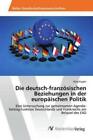 Die Deutsch Franzosischen Beziehungen In Der Europaischen Politik Eine Unte 4973