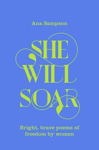 She Will Soar: Bright, brave poems about freedom by women (hardcover) - Image 1 of 1