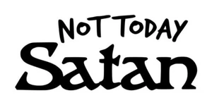 Not Today Satan Decal #1 2.5"x6" Choose Color - Picture 1 of 2