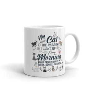 My Cat Is The Reason I Wake Up Every Morning White Glossy Mug - Picture 1 of 7