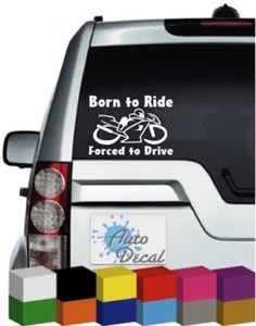 Born to Ride, Forced to Drive Vinyl Window Car Bumper, Decal / Sticker / Graphic - Picture 1 of 2