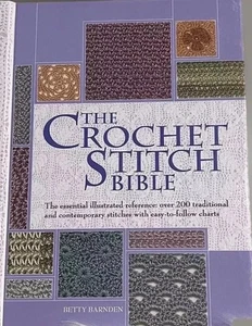 Crochet Stitch Bible The Essential Illustrated Reference Stitches Betty Barnden - Picture 1 of 8