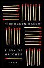 A Box of Matches: A Novel (Baker, N..., Baker, Nicholso