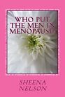 Who Put The Men In Menopause?: Hila..., Nelson, Ms Shee