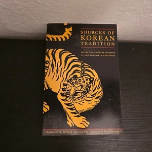 Sources of Korean Tradition, Vol. 2: From the Sixteenth to the Twentieth... PB - Foto 1 di 7